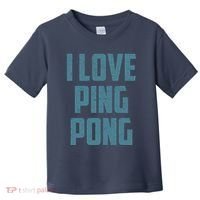 I Love Ping Pong Table Tennis Player Quote Toddler T-Shirt thumb 0