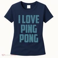 I Love Ping Pong Table Tennis Player Quote Women's T-Shirt thumb 0