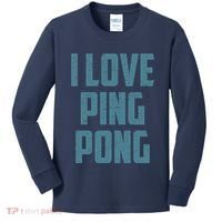 I Love Ping Pong Table Tennis Player Quote Kids Long Sleeve Shirt thumb 0