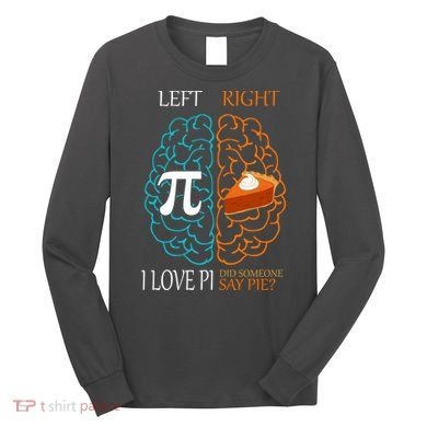 I Love Pie Funny Brain Long Sleeve Shirt