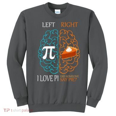 I Love Pie Funny Brain Sweatshirt