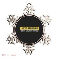 I Love Pronouns Let Me She Them Titties Funny Saying Ornament thumb 0