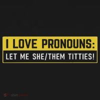 I Love Pronouns Let Me She Them Titties Funny Saying Women's Tank Top thumb 5