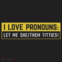 I Love Pronouns Let Me She Them Titties Funny Saying Hat thumb 2
