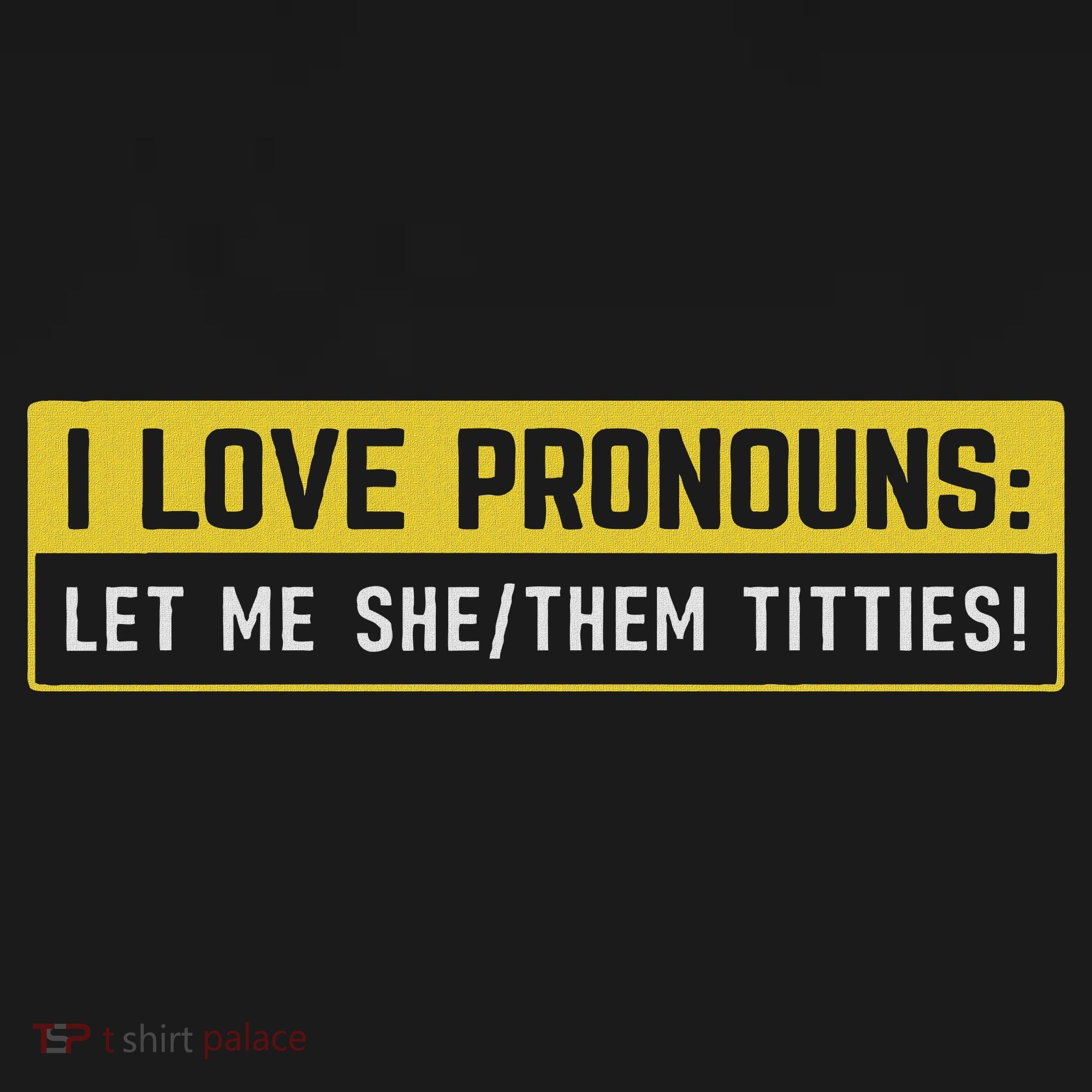 I Love Pronouns Let Me She Them Titties Funny Saying Visor
