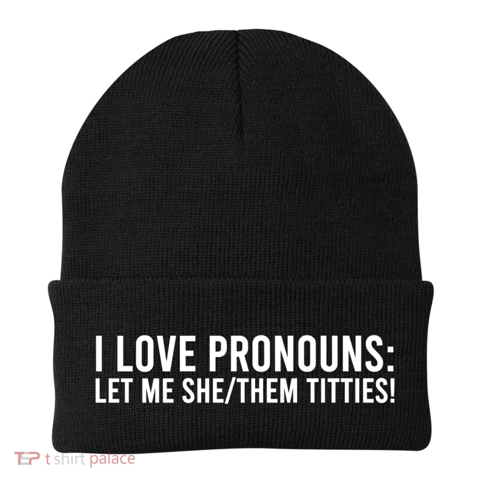 I Love Pronouns Let Me She Them Titties! Beanie