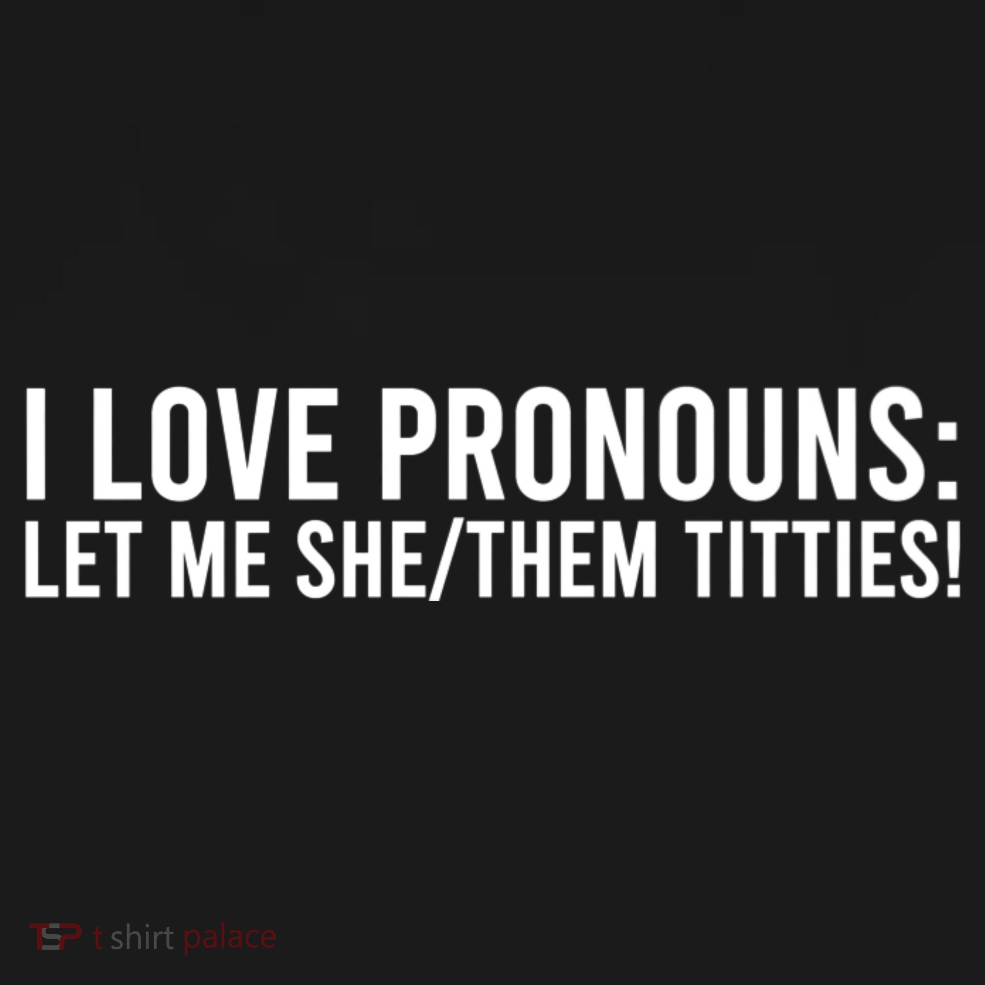 I Love Pronouns Let Me She Them Titties! Women's Hoodie