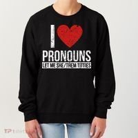 I Love Pronouns Let Me She Them Titties Women's Sweatshirt thumb 0