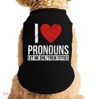 I Love Pronouns Let Me She Them Titties Doggie Tank thumb 0
