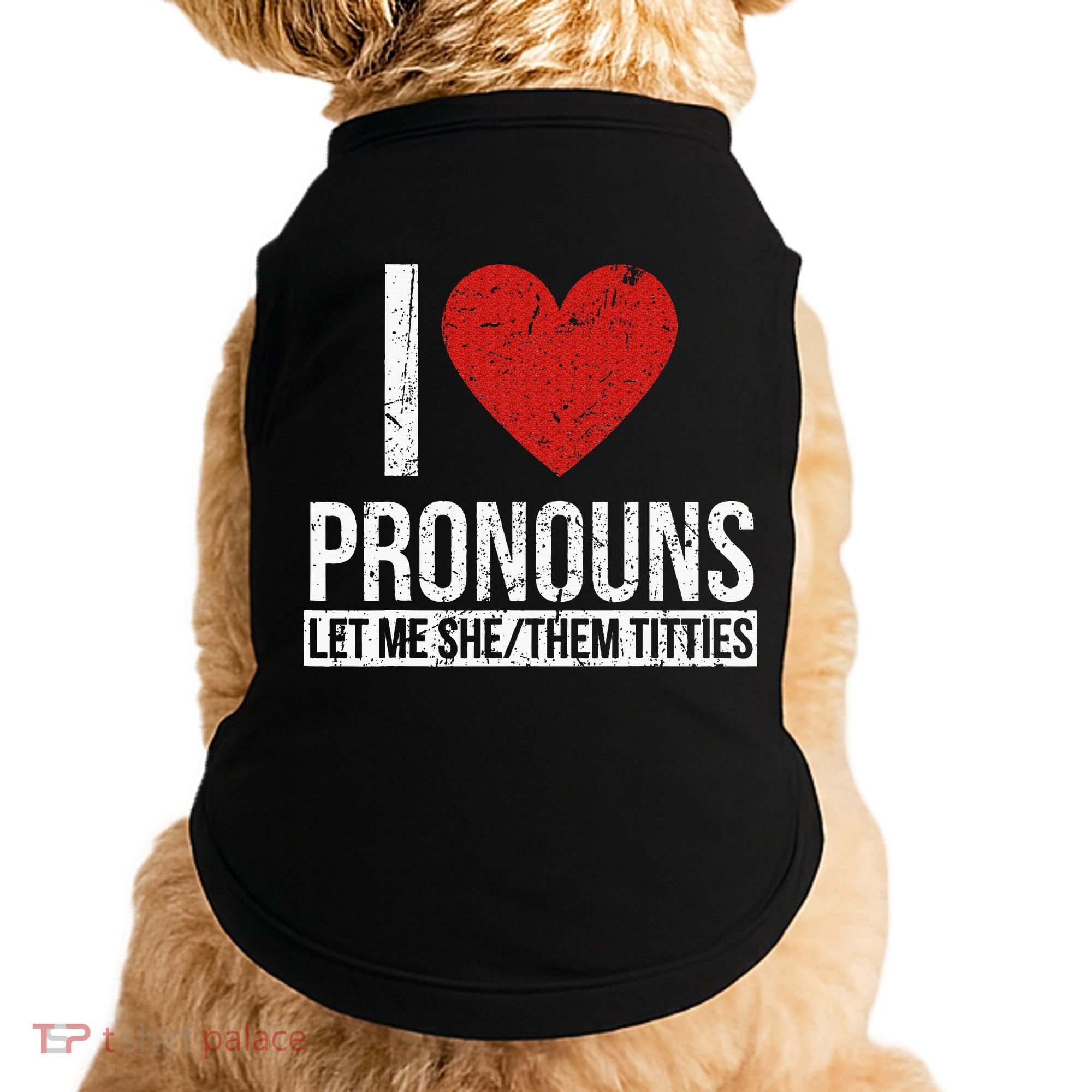 I Love Pronouns Let Me She Them Titties Doggie Tank