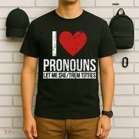 I Love Pronouns Let Me She Them Titties T-Shirt thumb 6