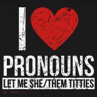 I Love Pronouns Let Me She Them Titties T-Shirt thumb 7