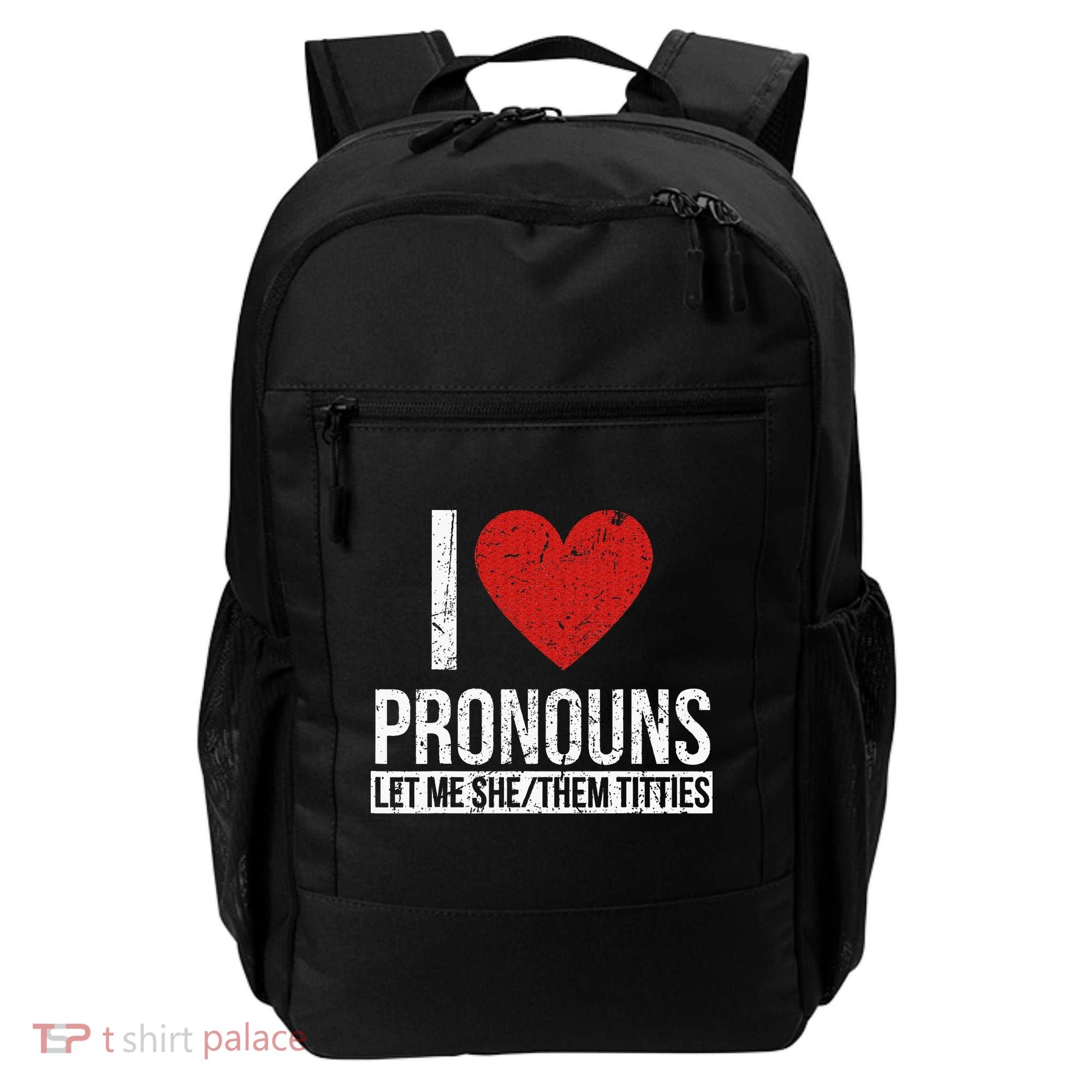 I Love Pronouns Let Me She Them Titties Backpack
