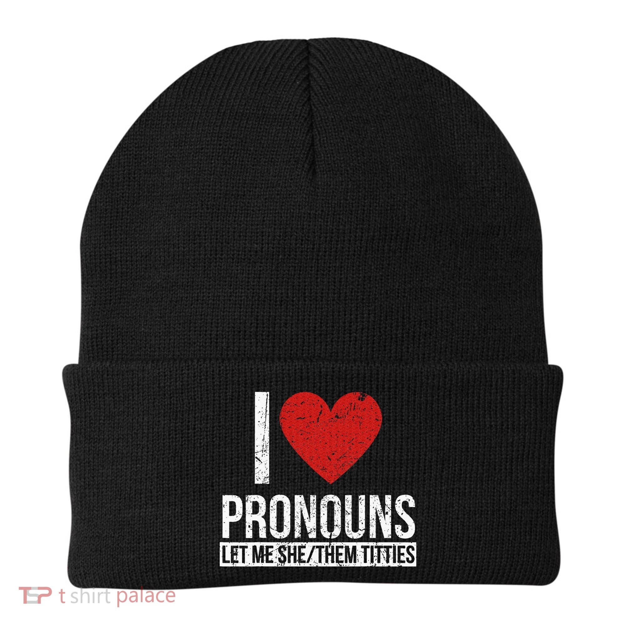 I Love Pronouns Let Me She Them Titties Beanie