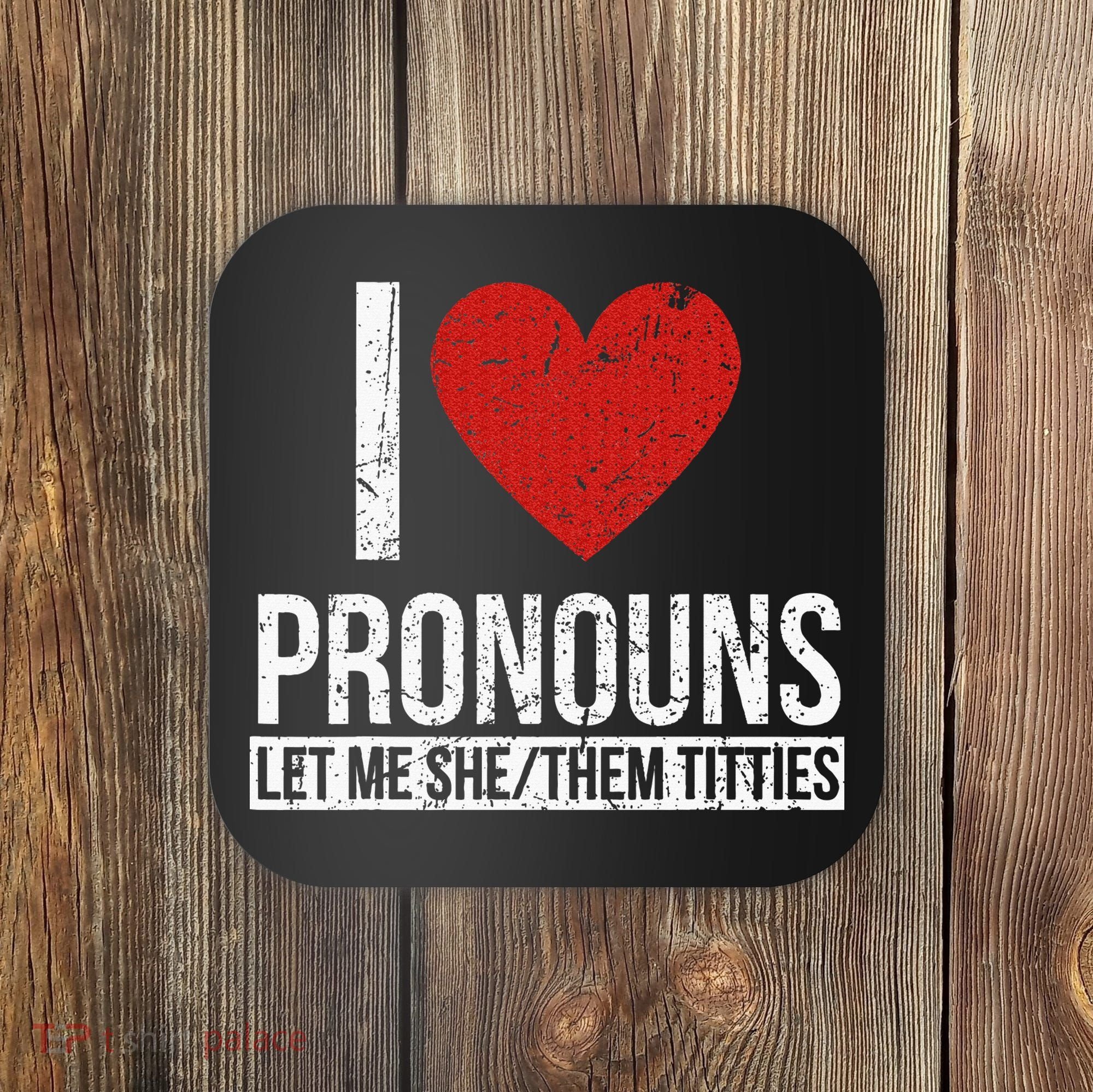 I Love Pronouns Let Me She Them Titties Coaster