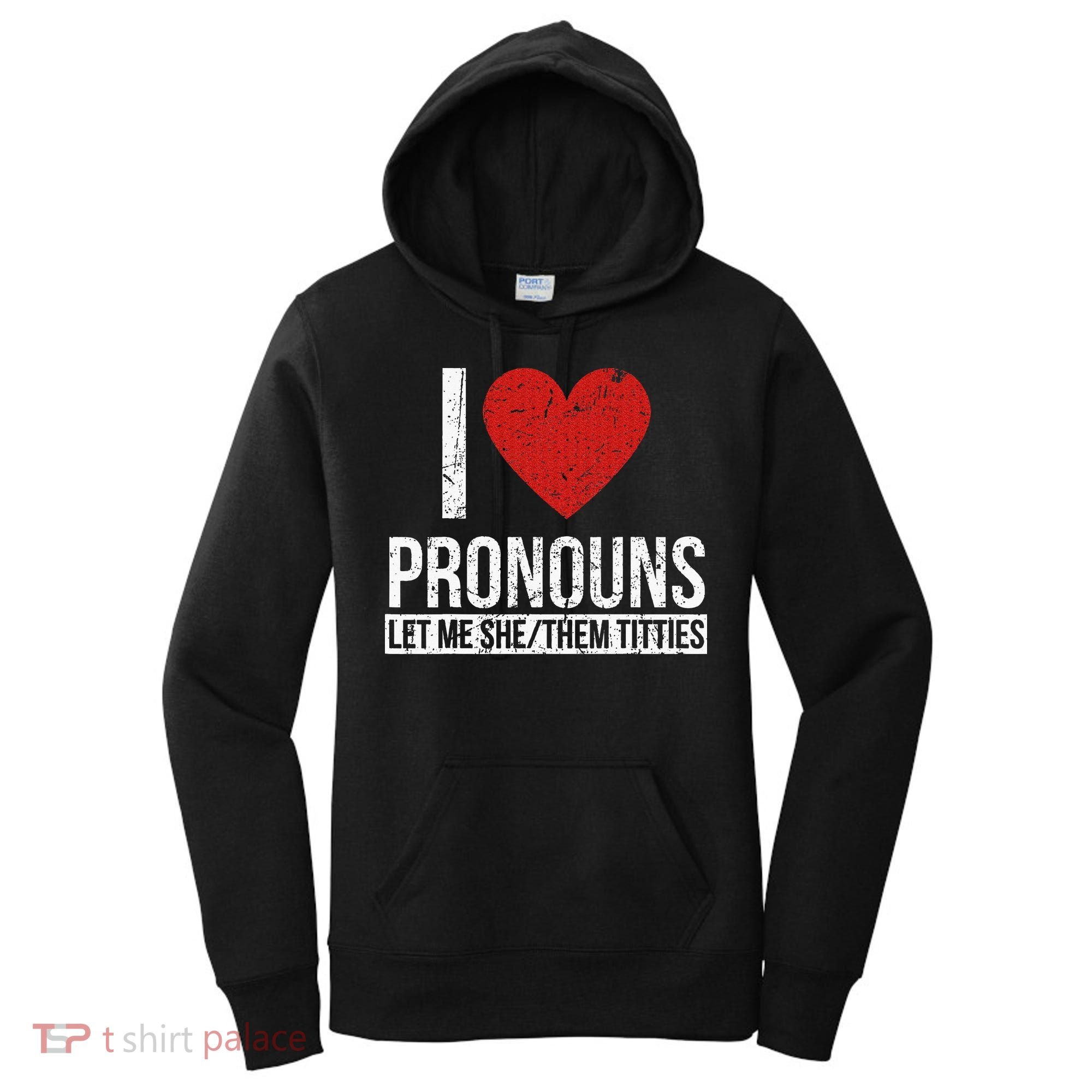 I Love Pronouns Let Me She Them Titties Women's Hoodie