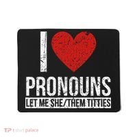 I Love Pronouns Let Me She Them Titties Mousepad thumb 0