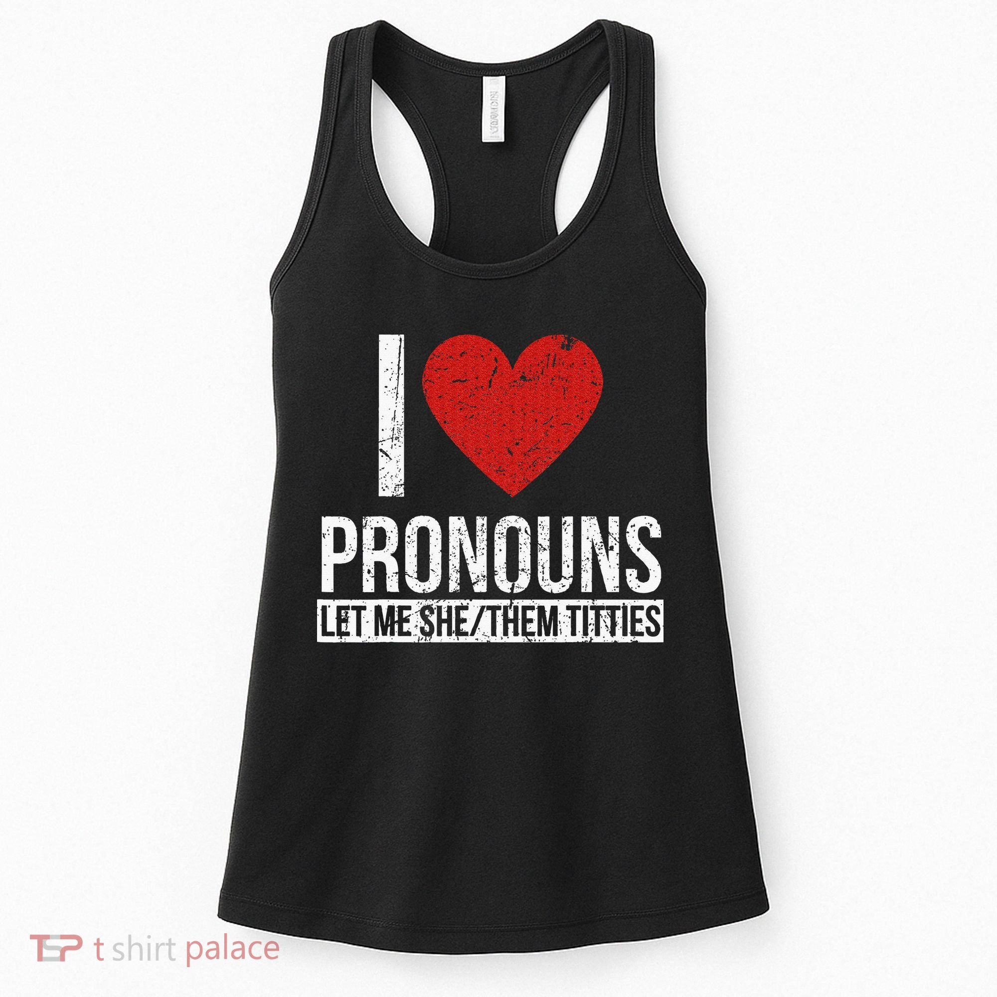 I Love Pronouns Let Me She Them Titties Women's Tank Top
