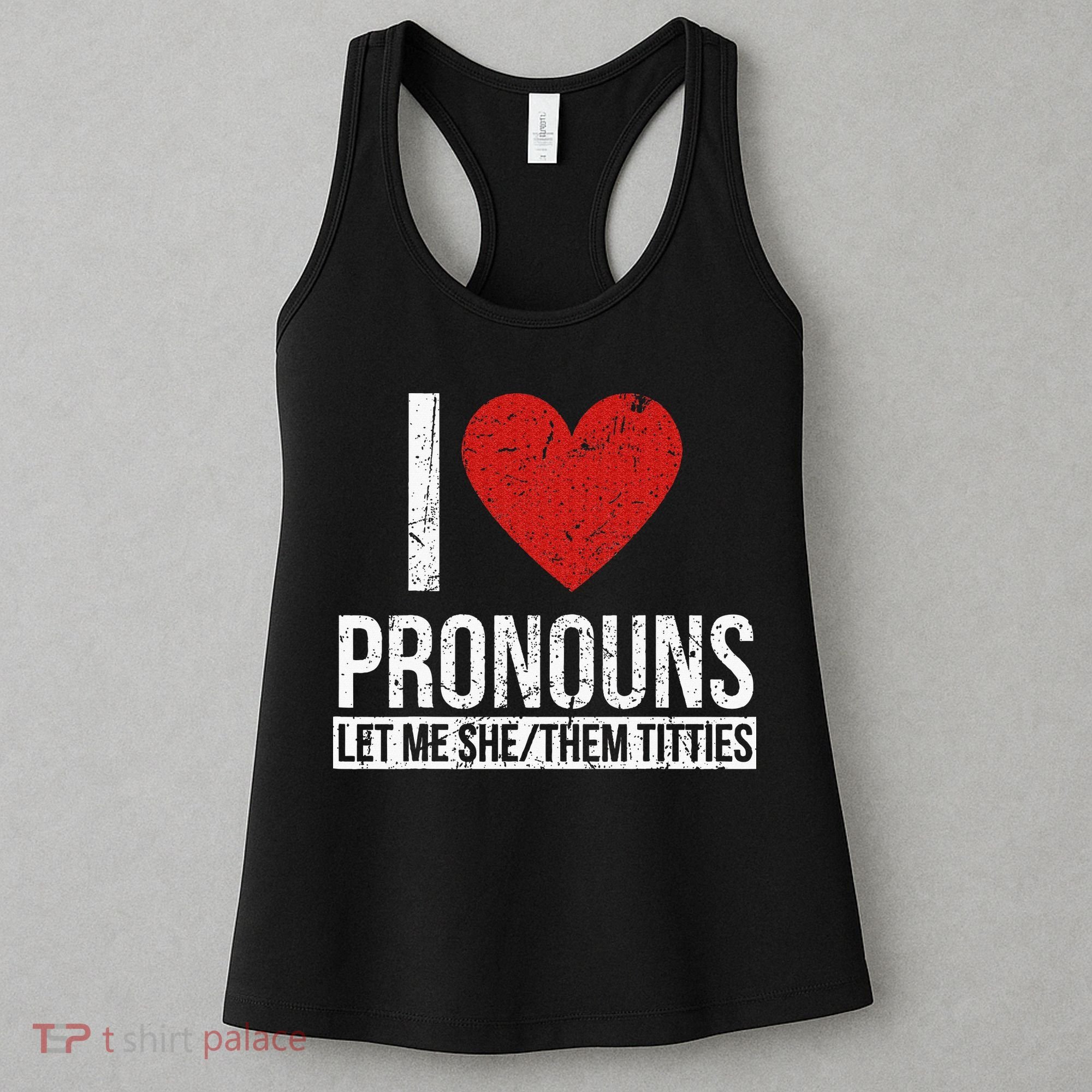 I Love Pronouns Let Me She Them Titties Women's Tank Top