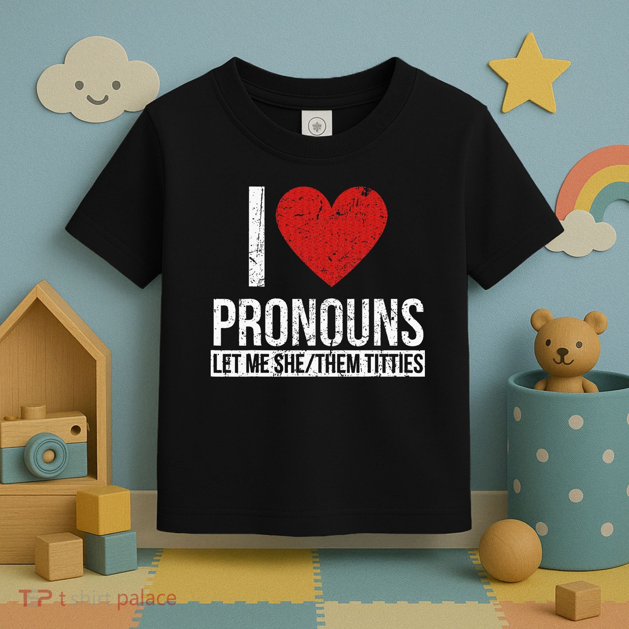 I Love Pronouns Let Me She Them Titties Toddler T-Shirt