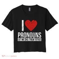 I Love Pronouns Let Me She Them Titties Women's Crop Top Tee thumb 0