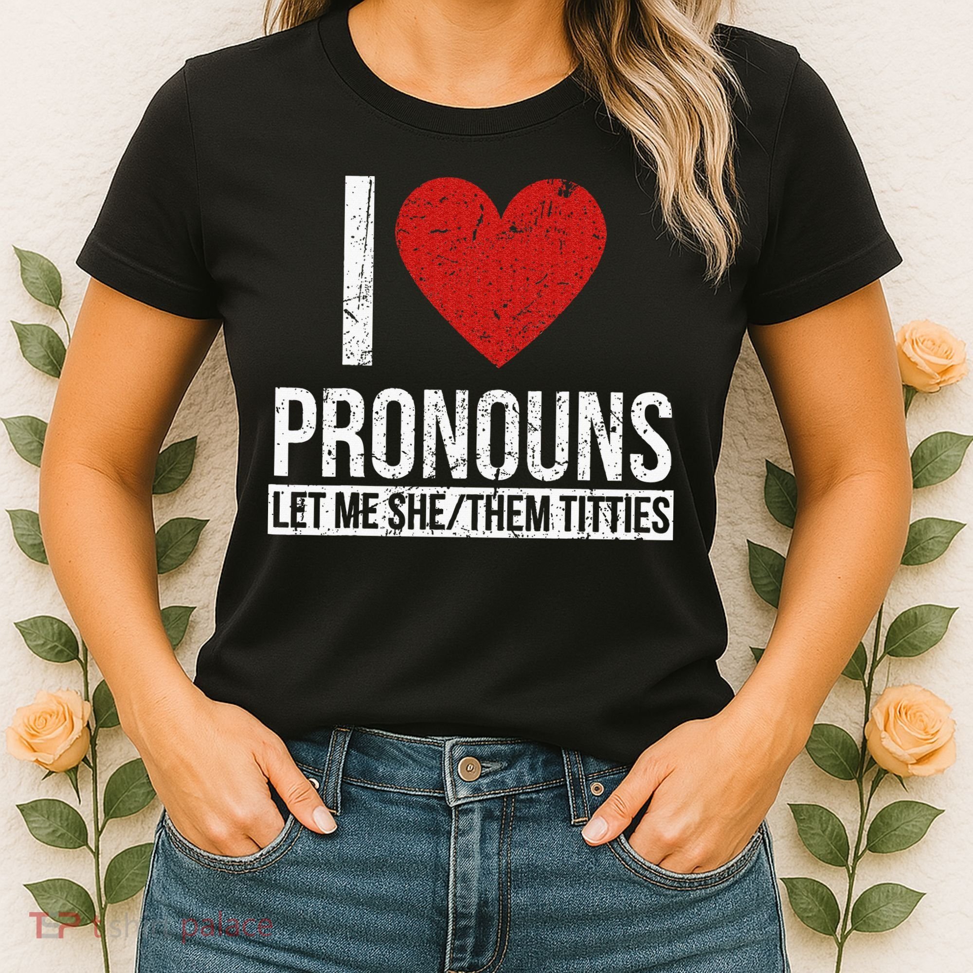 I Love Pronouns Let Me She Them Titties Women's T-Shirt