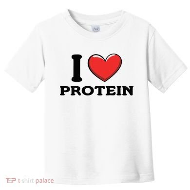 I Love Protein Funny Gym Workout Toddler T-Shirt