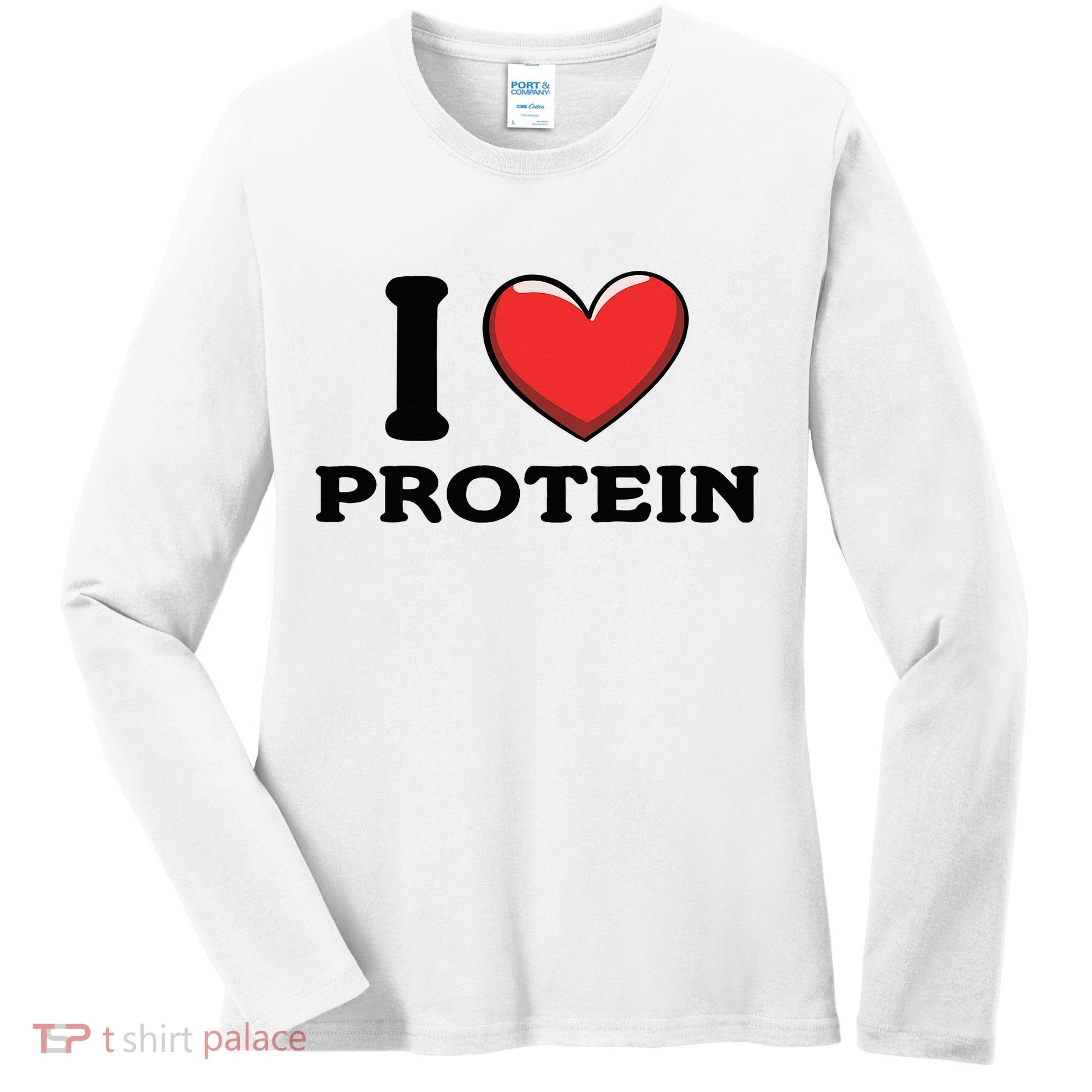 I Love Protein Funny Gym Workout Women's Long Sleeve Shirt