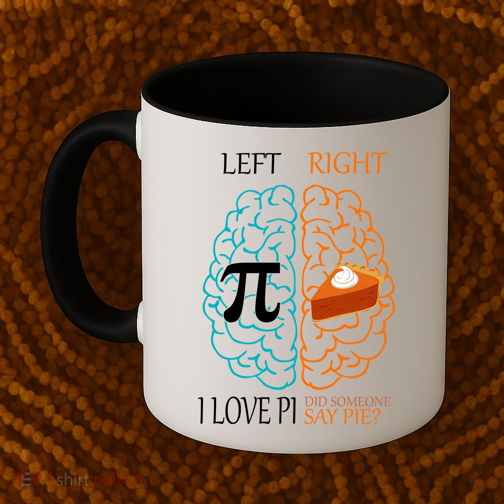 I Love Pi Did Someone Say Pie Brain Left Right Coffee Mug