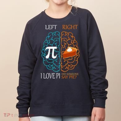 I Love Pi Did Someone Say Pie Brain Left Right Women's Sweatshirt