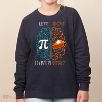 I Love Pi Did Someone Say Pie Brain Left Right Women's Sweatshirt thumb 0