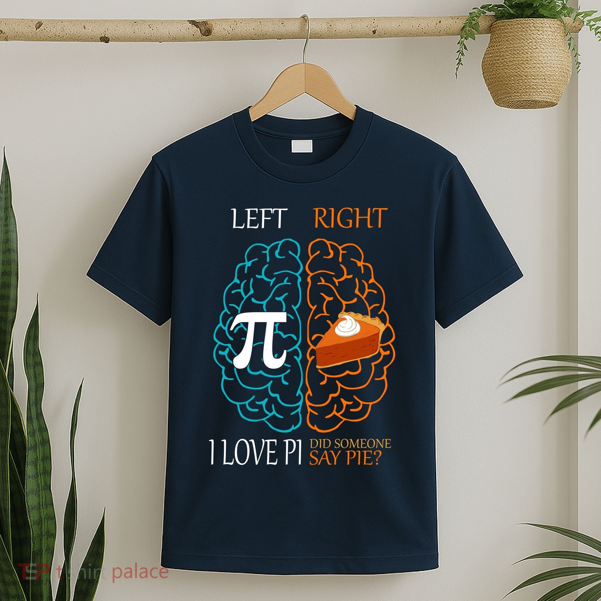 I Love Pi Did Someone Say Pie Brain Left Right T-Shirt