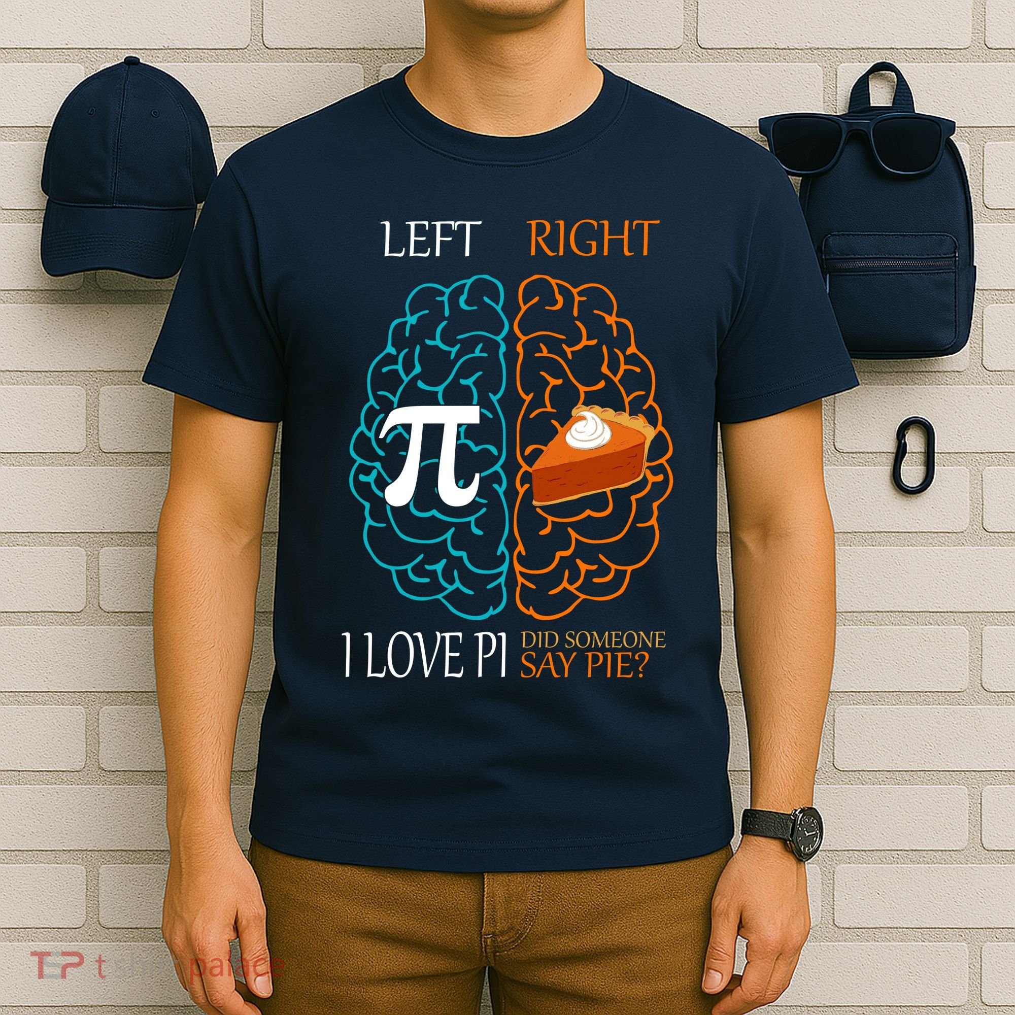 I Love Pi Did Someone Say Pie Brain Left Right T-Shirt