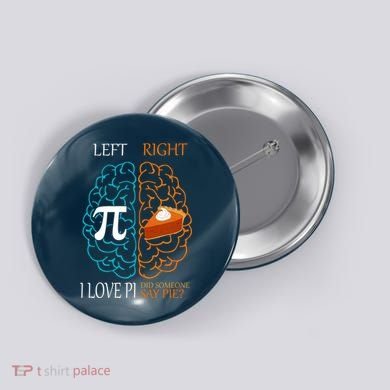I Love Pi Did Someone Say Pie Brain Left Right Button