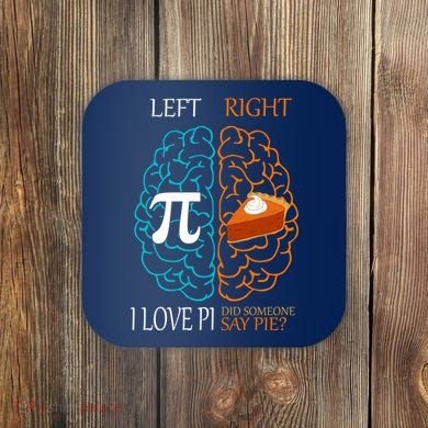 I Love Pi Did Someone Say Pie Brain Left Right Coaster