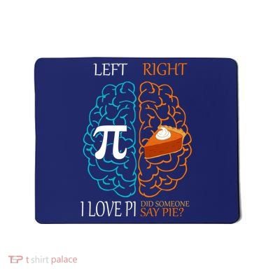 I Love Pi Did Someone Say Pie Brain Left Right Mousepad