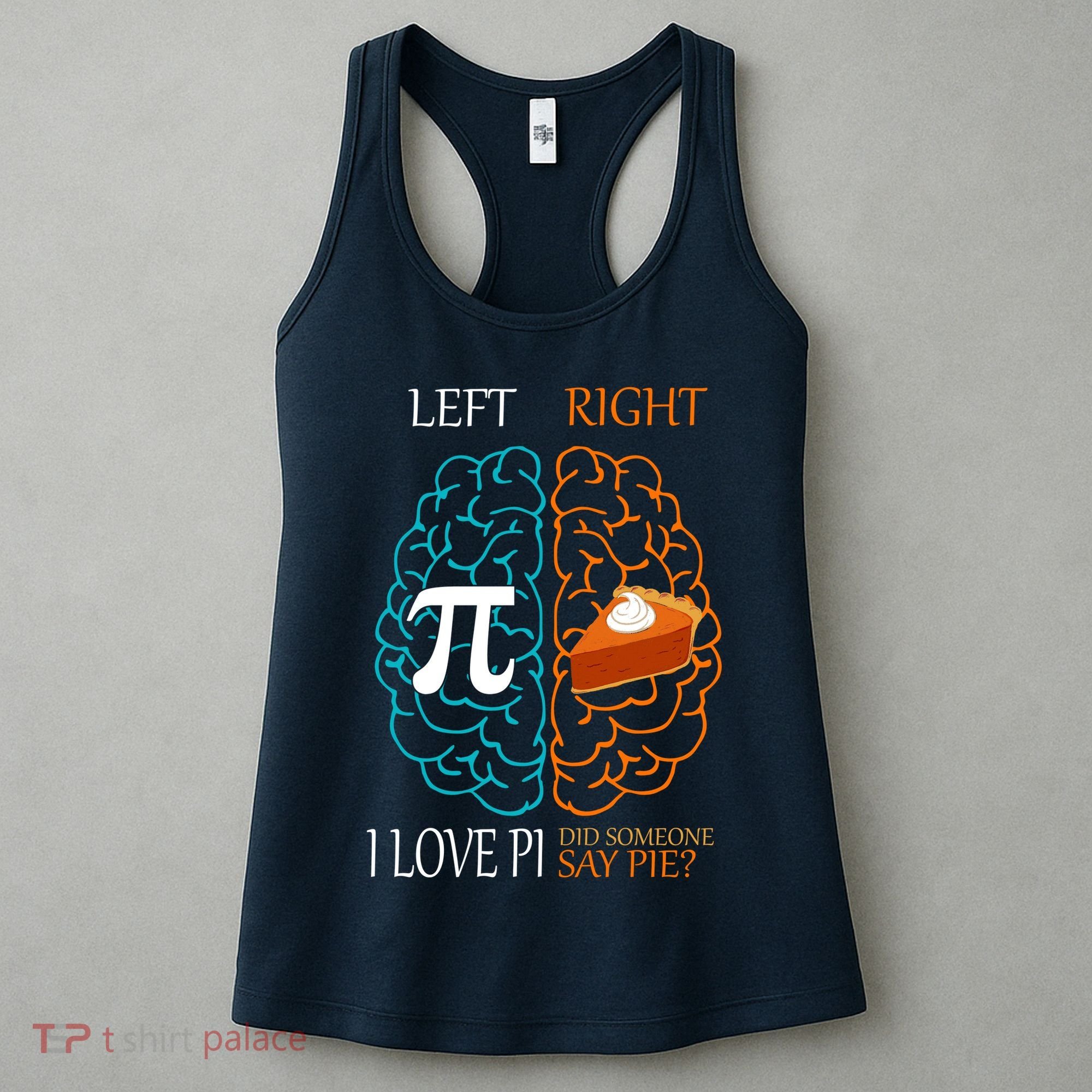 I Love Pi Did Someone Say Pie Brain Left Right Women's Tank Top