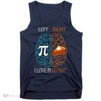 I Love Pi Did Someone Say Pie Brain Left Right Tank Top thumb 0