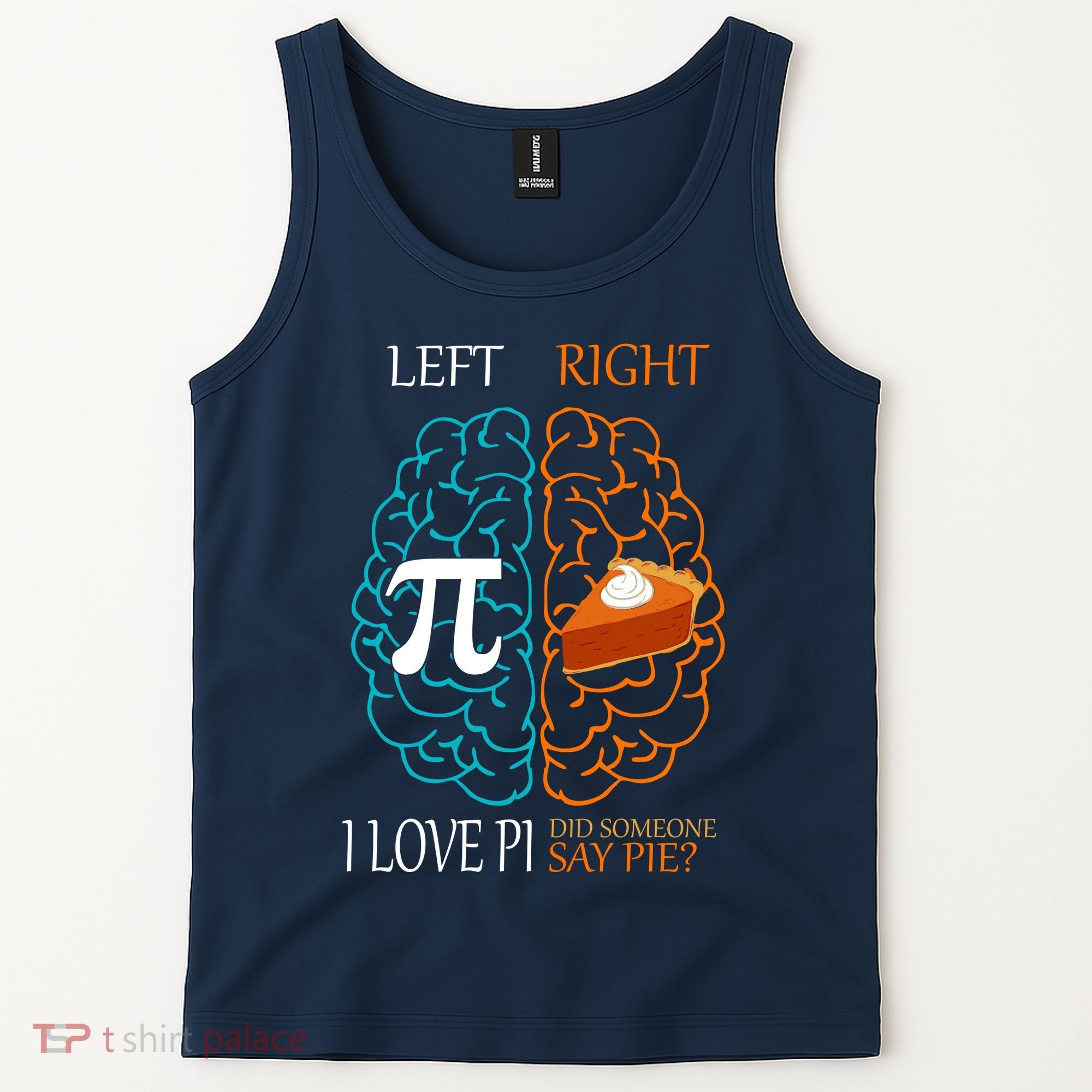 I Love Pi Did Someone Say Pie Brain Left Right Tank Top