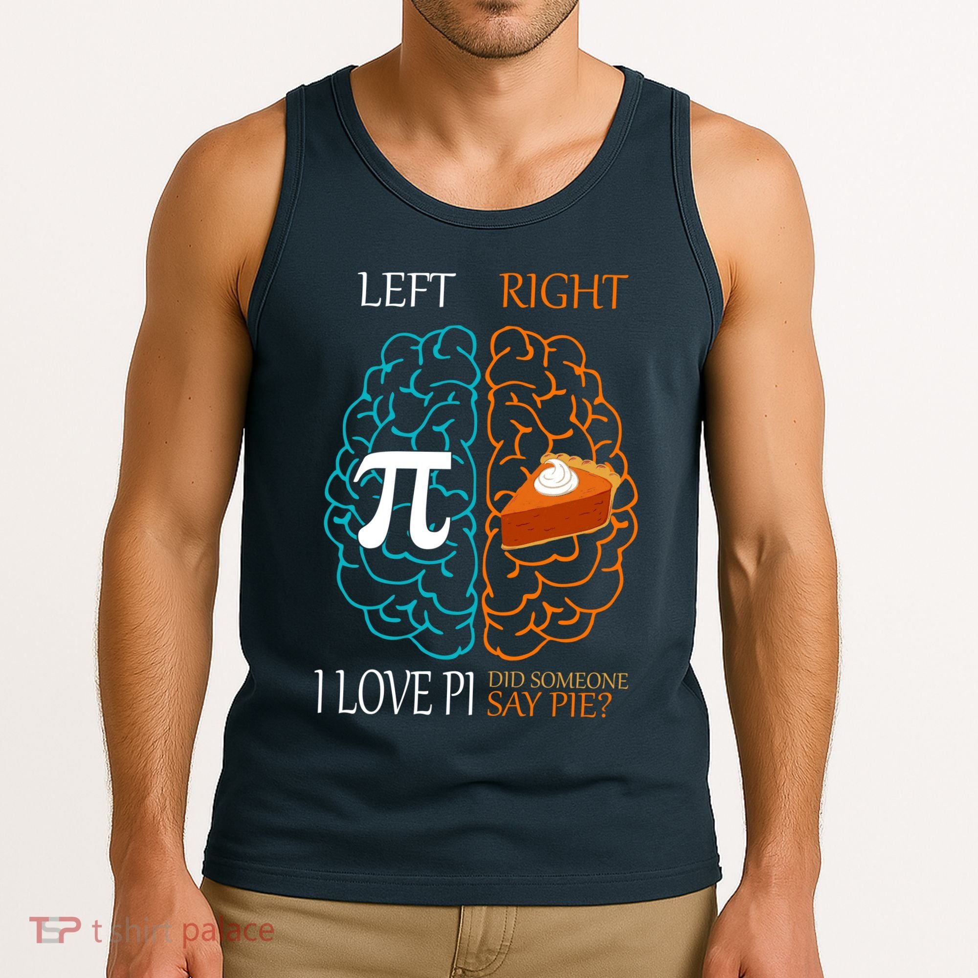 I Love Pi Did Someone Say Pie Brain Left Right Tank Top