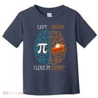 I Love Pi Did Someone Say Pie Brain Left Right Toddler T-Shirt thumb 0