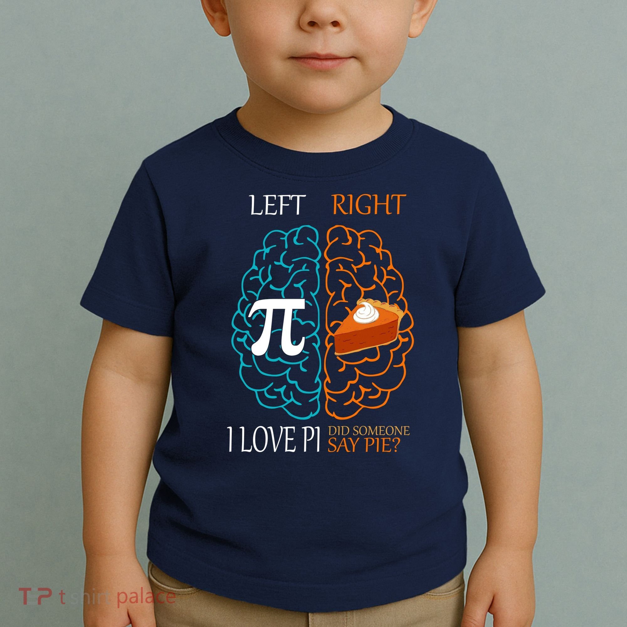 I Love Pi Did Someone Say Pie Brain Left Right Toddler T-Shirt