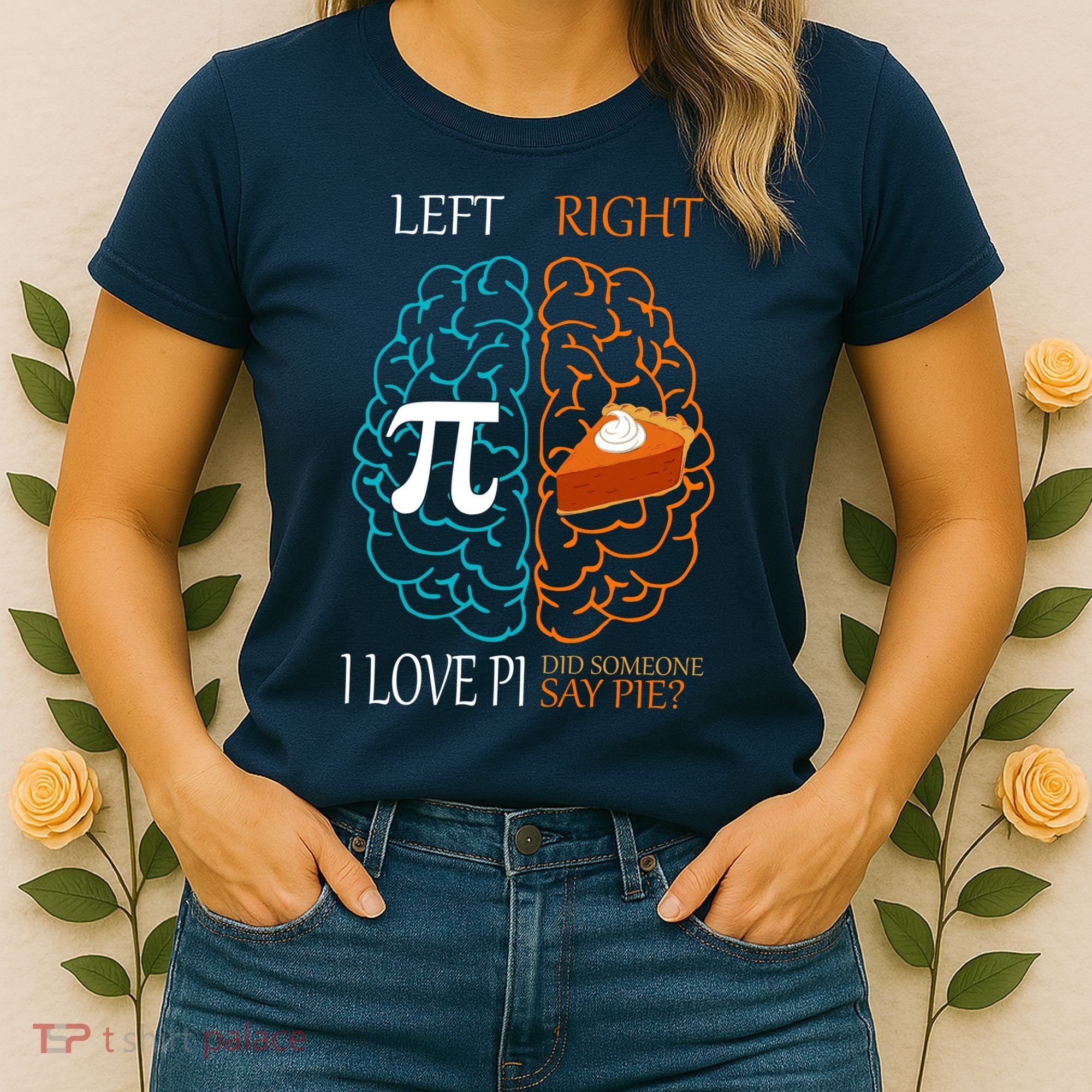 I Love Pi Did Someone Say Pie Brain Left Right Women's T-Shirt