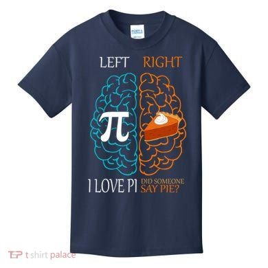 I Love Pi Did Someone Say Pie Brain Left Right Kids T-Shirt
