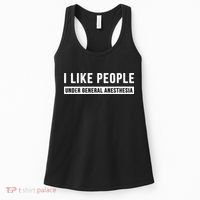 I Like People Under General Anesthesia Anesthesiology Women's Tank Top thumb 0