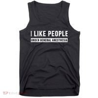 I Like People Under General Anesthesia Anesthesiology Tank Top thumb 0