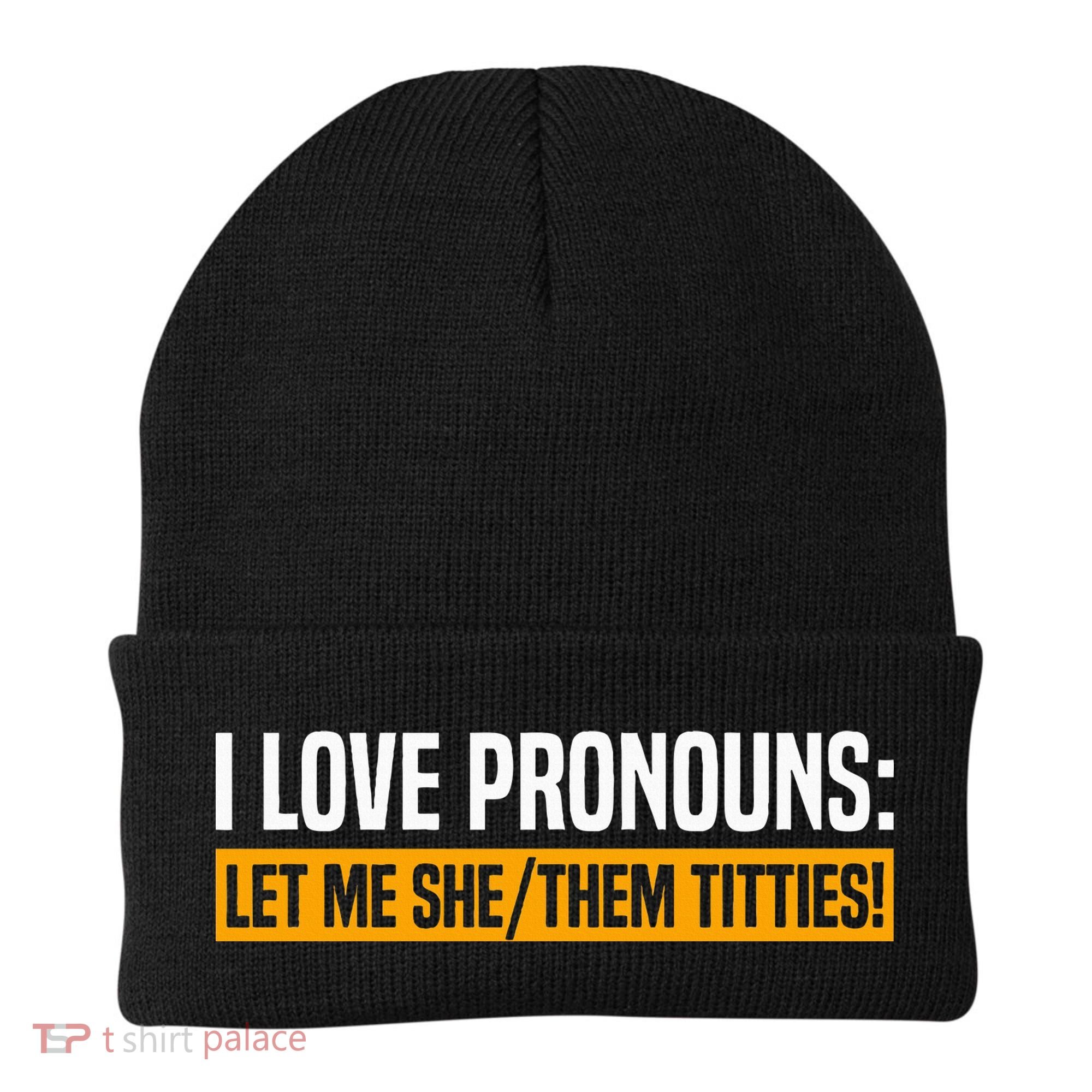 I Love Pronouns Let Me She Them Titties Beanie