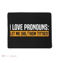 I Love Pronouns Let Me She Them Titties Mousepad thumb 0