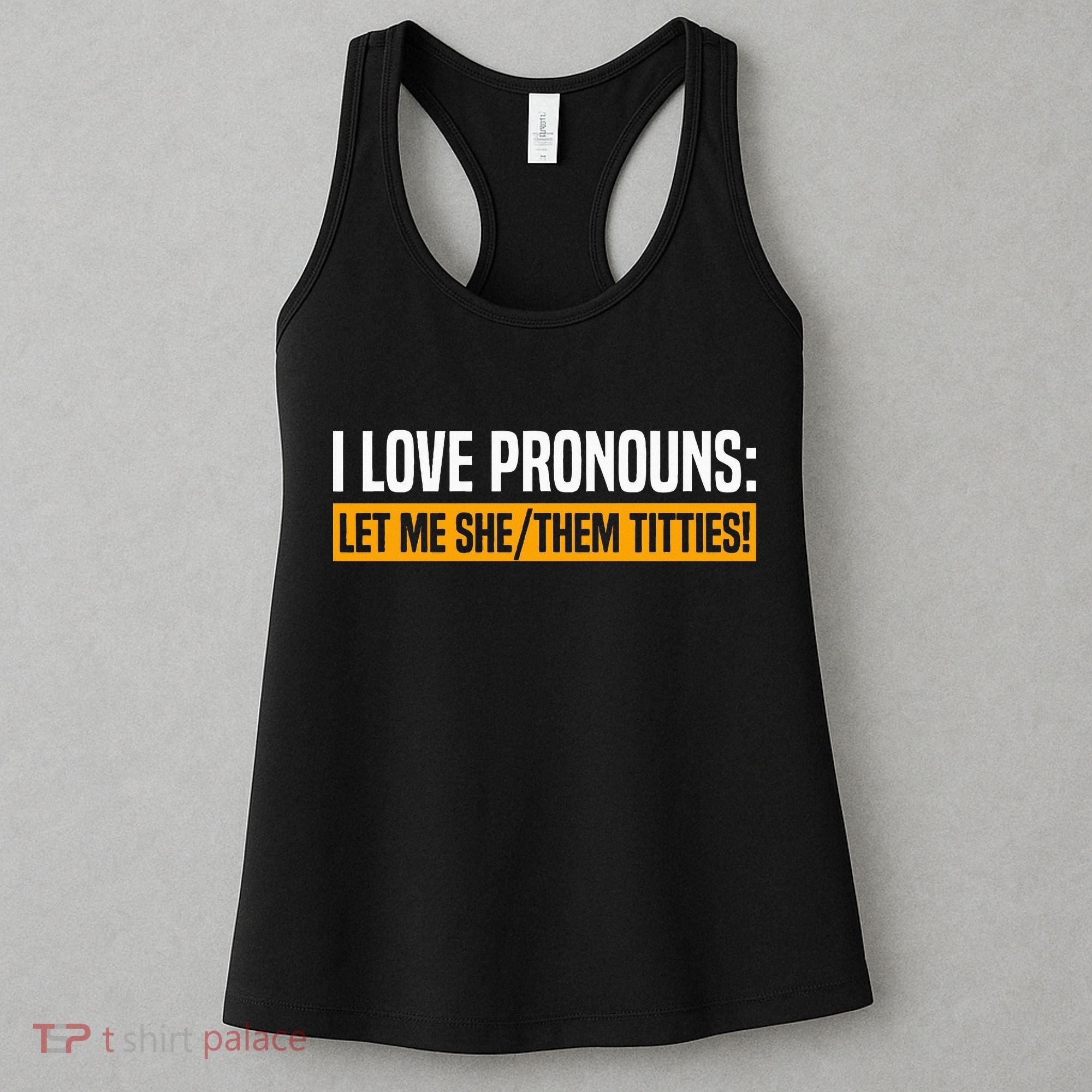 I Love Pronouns Let Me She Them Titties Women's Tank Top