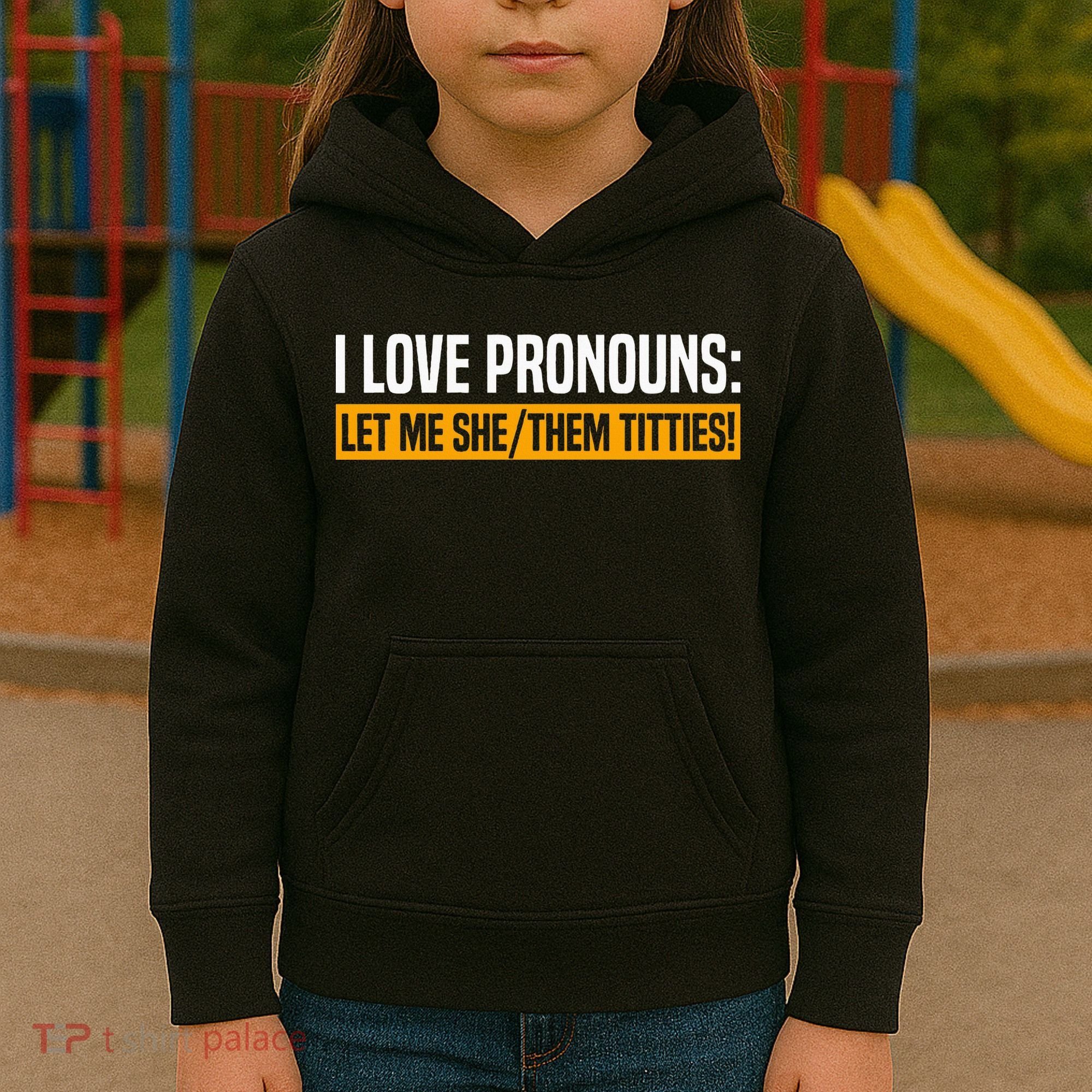 I Love Pronouns Let Me She Them Titties Kids Hoodie